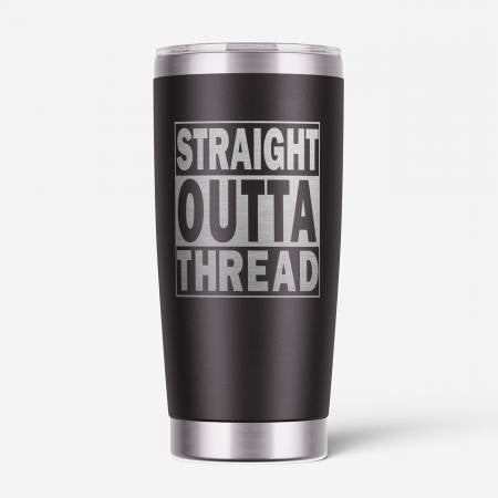 Straight Outta Thread Tumbler December Special
