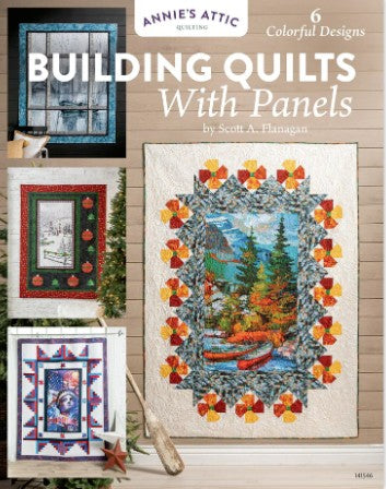 Building Quilts with Panels pattern book by Scott Flannagan available at Carmon's Quilt Shop featuring quilt designs.