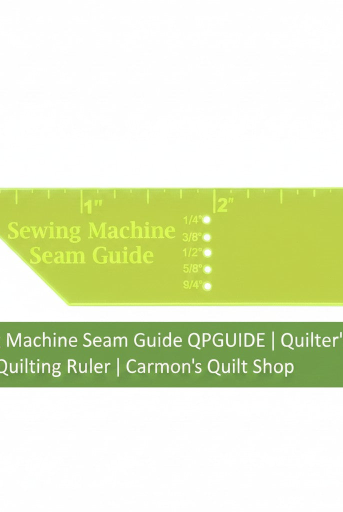 Carmon's Quilt Shop Quilter's Paradise green plastic sewing machine seam guide ruler for accurate quilting piecing