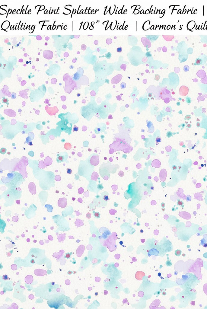 Carmon's Quilt Shop 108 inch wide cotton fabric featuring a colorful purple and teal paint splatter pattern