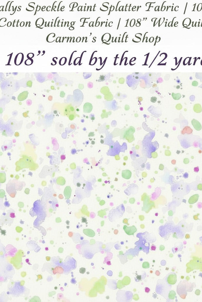 Carmon's Quilt Shop Sally's Speckle paint splatter 108-inch wide cotton quilting fabric with colorful dots