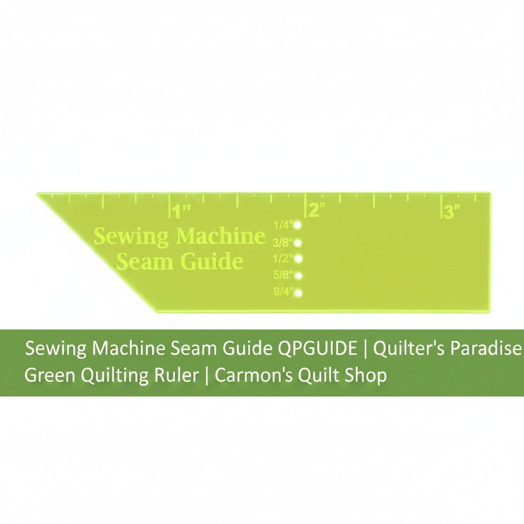 Carmon's Quilt Shop Quilter's Paradise green plastic sewing machine seam guide ruler for accurate quilting piecing