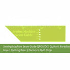 Carmon's Quilt Shop Quilter's Paradise green plastic sewing machine seam guide ruler for accurate quilting piecing